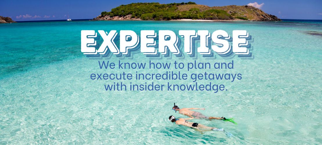 We know how to plan and execute incredible getaways with insider knowledge.