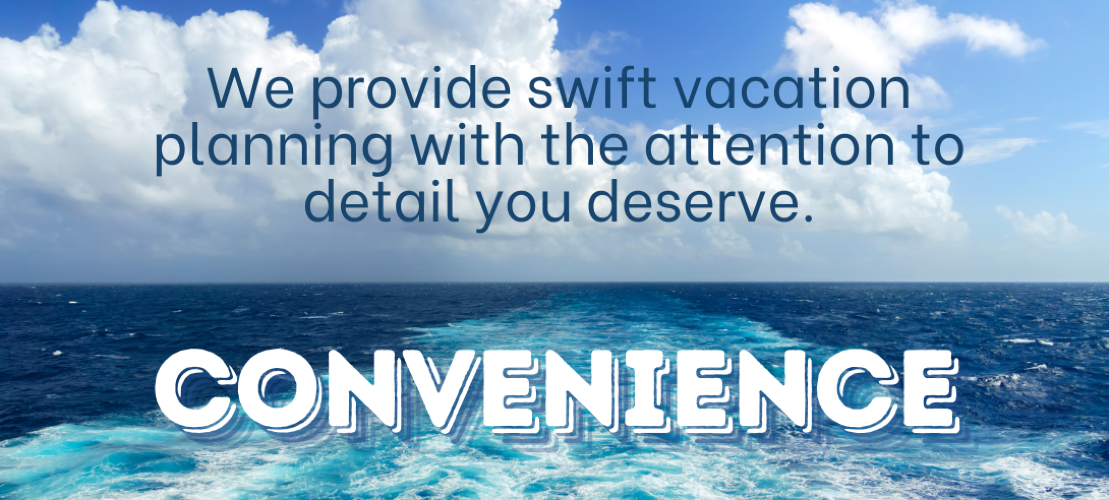 We provide swift vacation planning with the attention to detail you deserve. 